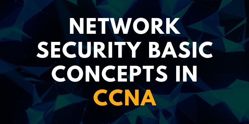 Network Security Basic Concepts in CCNA
